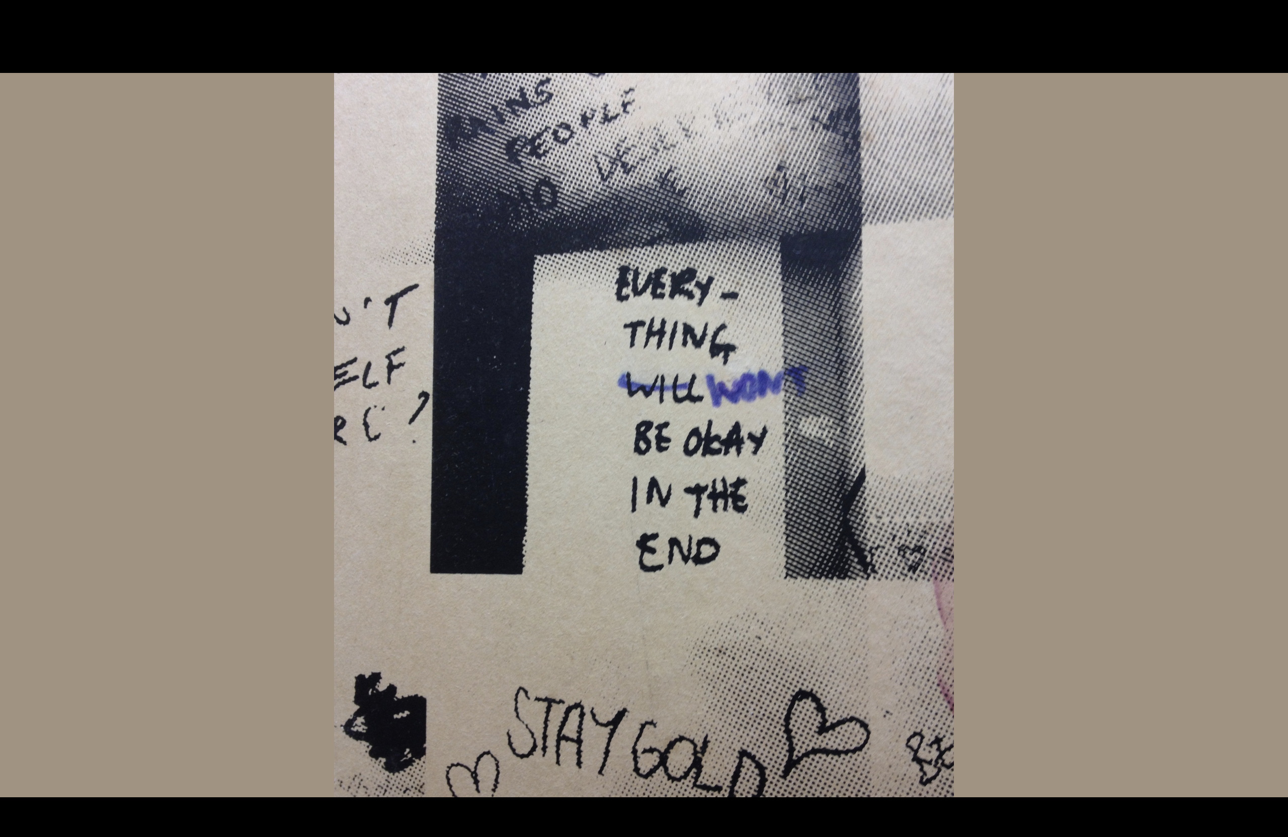 Graffiti from teh Cube toilets 'Everything will be ok in the end with 'will' crossd out and replaced with 'won't'